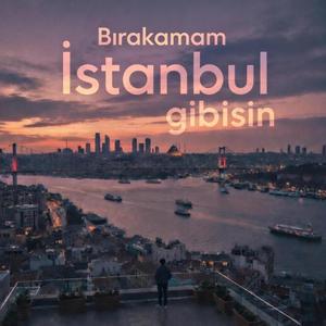 Bırakamam İstanbul Gibisin