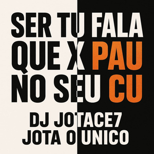 SER TU FALA QUE X PAU NO SEU CU