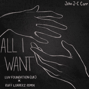 All I Want (Luv Foundation (UK) x Ruff Loaderz Remix)