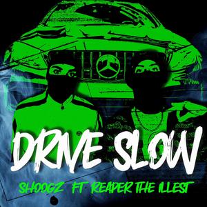 Drive Slow (feat. Reaper The Illest)