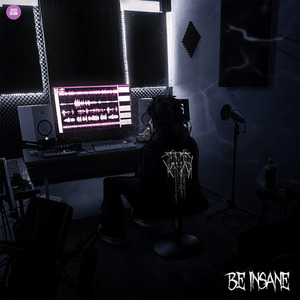 Be insane