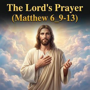 The Lord's Prayer 2 (Matthew 6_9-13)