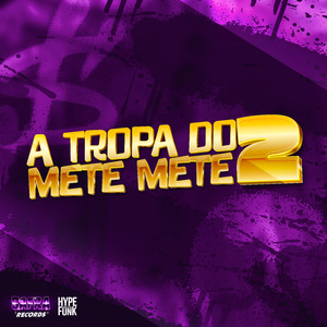 A TROPA DO METE METE 2