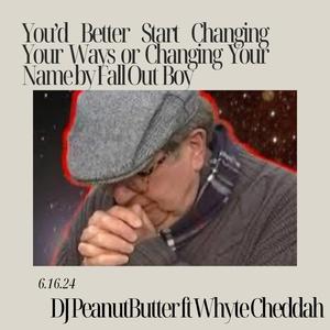 You'd Better Start Changing Your Ways or Changing Your Name by Fall Out Boy (feat. Whyte Cheddah)