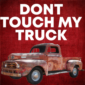 Don't Touch My Truck