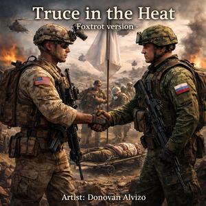Truce in the heat (Foxtrot version)