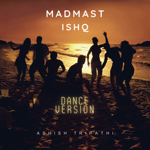Madmast Ishq (Dance Version)
