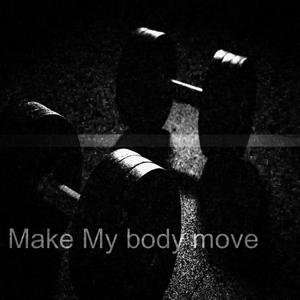 Make My Body Move