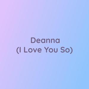 Deanna (I Love You So)