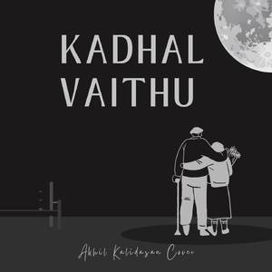 Kadhal Vaithu (Cover)