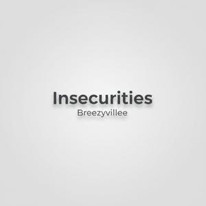 insecurities