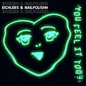 You Feel It Too? (feat. Eichlers)