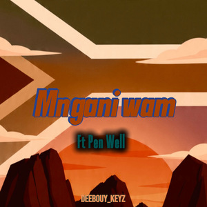 Mngani wami Ft Pen Well