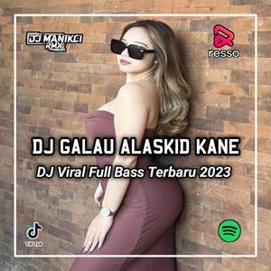 DJ ALASKID GALAU MENOLAK SAD - DAN COBA TEMANI DALAM SETIAP NAFASKU