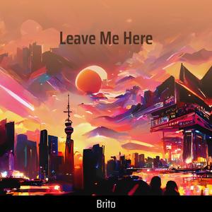 Leave Me Here
