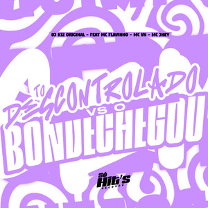 To Descontrolado vs O Bonde Chegou