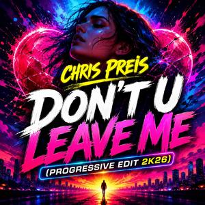 Dont U Leave Me (Progressive Radio edit 2k26)