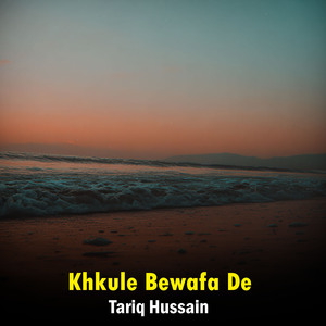 Khkule Bewafa De