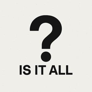 Is It all