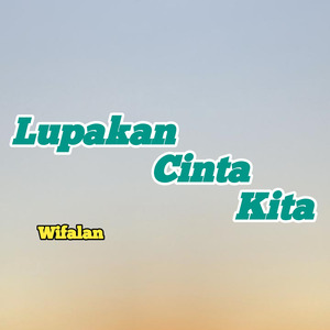 Lupakan Cinta Kita