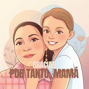 Gracias por tanto, mamá
