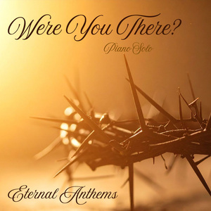 Were You There? (Piano Version)