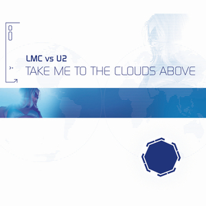 Take Me To The Clouds Above (LMC Vs. U2 / Sy & Unknown Remix)