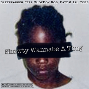 Shawty Wannabe A Thug