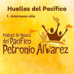 Adormece Niño - Festival de Música del Pacifico Petronio Álvarez