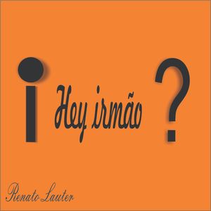 Hey Irmão!