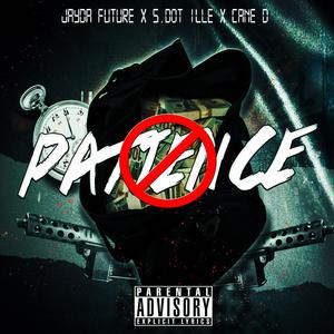 No Patience (feat. S Dot Ille & Cane.D)