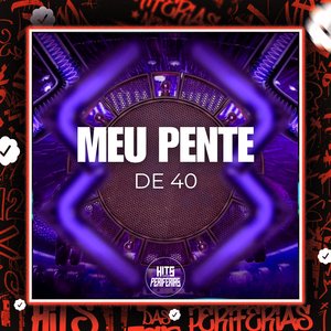 Meu Pente de 40
