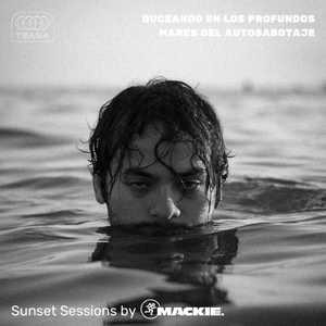 Buceando en los Profundos Mares del Autosabotaje (Sunset Sessions By Mackie)