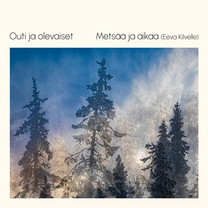 Metsää ja aikaa (Eeva Kilvelle)