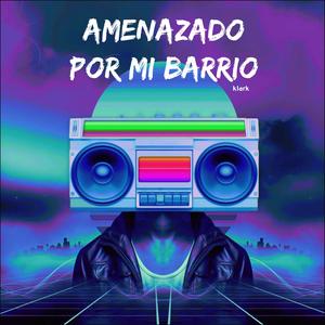 amenazado por mi barrio