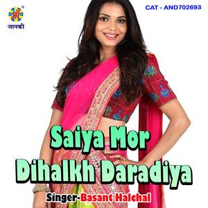Saiya Mor Dihalkh Daradiya