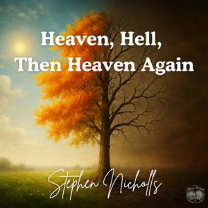 Heaven, Hell, Then Heaven Again