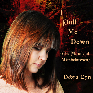 I Pull Me Down (The Maids of Mitchelstown)