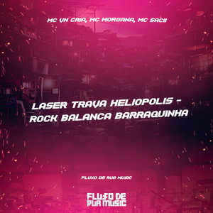 Laser Trava Heliópolis - Rock Balança Barraquinha