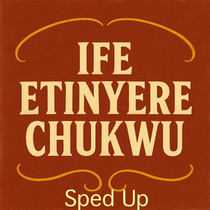 Ife Etinyere Chukwu (Sped Up)