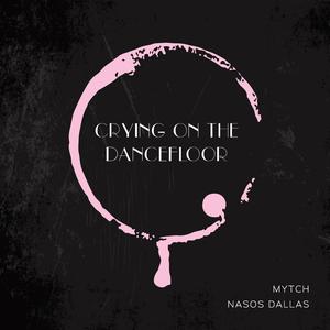 Crying on the Dancefloor (feat. Nasos Dallas)