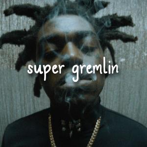 Super Gremlin (feat. Kodakk Blackk)