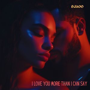I Love You More Than I Can Say (Radio Edit)