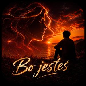 Bo jesteś