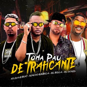 Toma Pau de Traficante