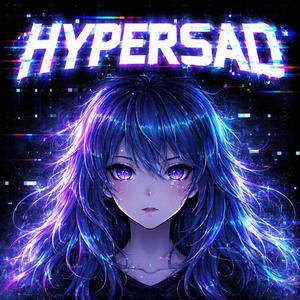 HYPERSAD (feat. GLYTCH€Ø)