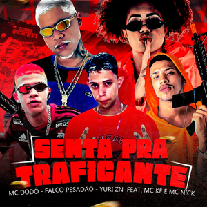 Senta pra Traficante (feat. Mc Nick & Mc KF) (Brega Funk)