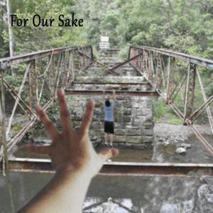 For Our Sake