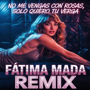 No me vengas con rosas, solo quiero tu verga (Radio Verga Remix)