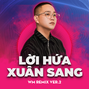 Lời Hứa Xuân Sang (WM Remix Ver 2)